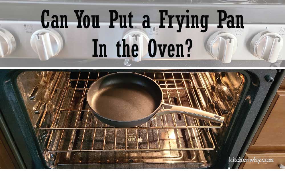 Can You Put a Frying Pan in the Oven